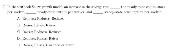 7 In The Textbook Solow Growth Model An Increase In The Savings Rate Per Worker Steady State Output Per Worker And T 1
