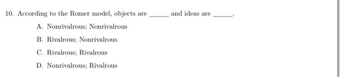 10 According To The Romer Model Objects Are A Nonrivalrous Nonrivalrous B Rivalrous Nonrivalrous C Rivalrous Riv 1