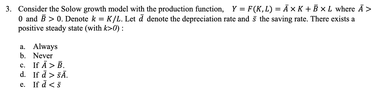 3 Consider The Solow Growth Model With The Production Function Y F K L A K B L Where A 0 And B 0 Denote 1