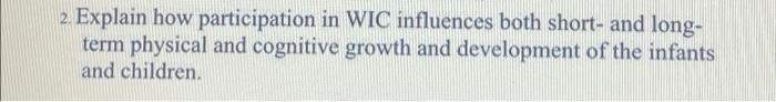 2 Explain How Participation In Wic Influences Both Short And Long Term Physical And Cognitive Growth And Development O 1