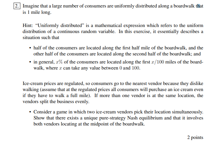2 Imagine That A Large Number Of Consumers Are Uniformly Distributed Along A Boardwalk That Is 1 Mile Long Hint Unif 1