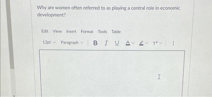 Why Are Women Often Referred To As Playing A Central Role In Economic Development Edit View Insert Format Tools Table 1 1