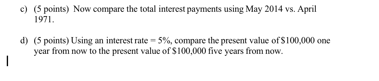 C 5 Points Now Compare The Total Interest Payments Using May 2014 Vs April 1971 D 5 Points Using An Interest Rat 1