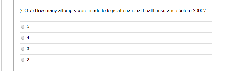 Co 7 How Many Attempts Were Made To Legislate National Health Insurance Before 2000 01 3 0 N 1