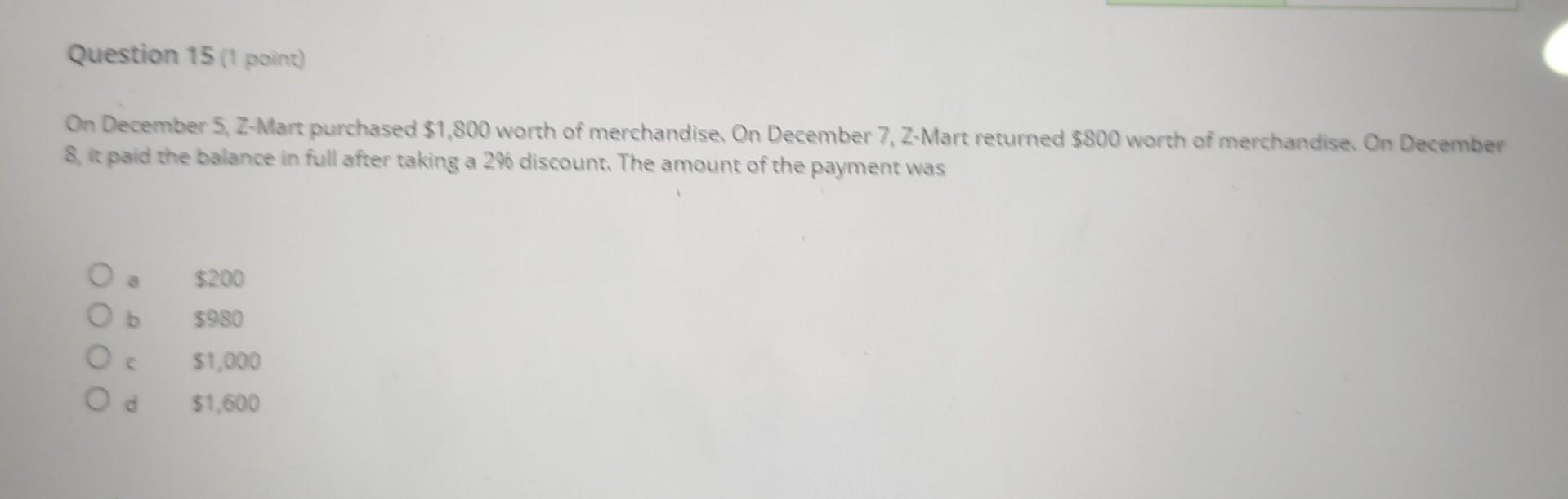 Question 15 1 Point On December 5 Z Mart Purchased 1 800 Worth Of Merchandise On December 7 Z Mart Returned 800 W 1
