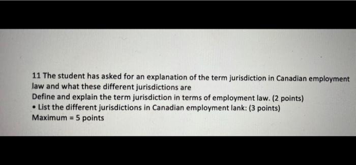 11 The Student Has Asked For An Explanation Of The Term Jurisdiction In Canadian Employment Law And What These Different 1