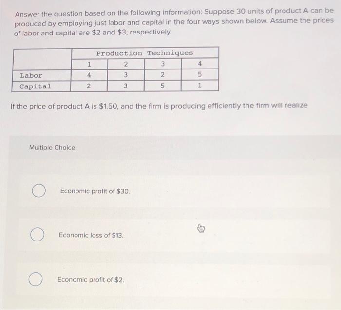 Answer The Question Based On The Following Information Suppose 30 Units Of Product A Can Be Produced By Employing Just 1