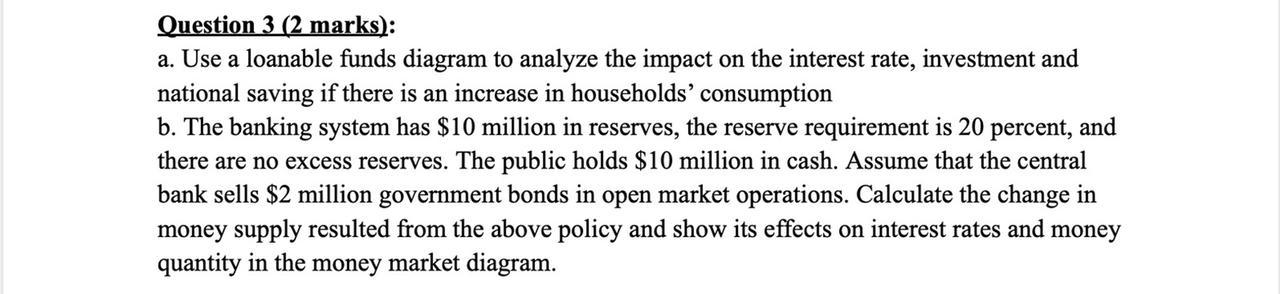 Question 3 2 Marks A Use A Loanable Funds Diagram To Analyze The Impact On The Interest Rate Investment And Nationa 1
