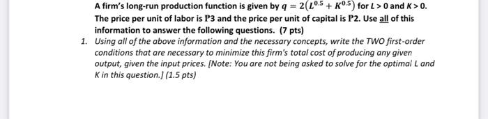 A Firm S Long Run Production Function Is Given By Q 2 105 K0 5 For L 0 And K 0 The Price Per Unit Of Labor Is P3 1