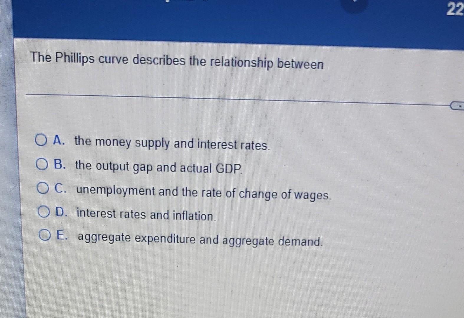 The Phillips Curve Describes The Relationship Between Oa The Money Supply And Interest Rates Ob The Output Gap And Ac 1