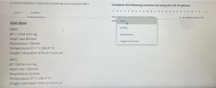 A Nurse Is Caring For A Dient Who Is Receiving A Unit Of Packed Rbcs Complete The Following Sentence By Using The List O 3