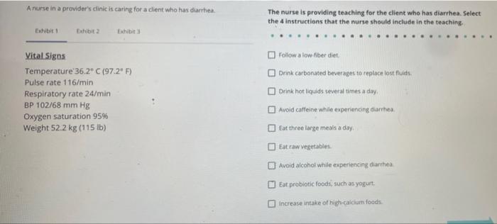 A Nurse In A Provider S Clinic Is Caring For A Client Who Has Diarrhea The Nurse Is Providing Teaching For The Client Wh 1