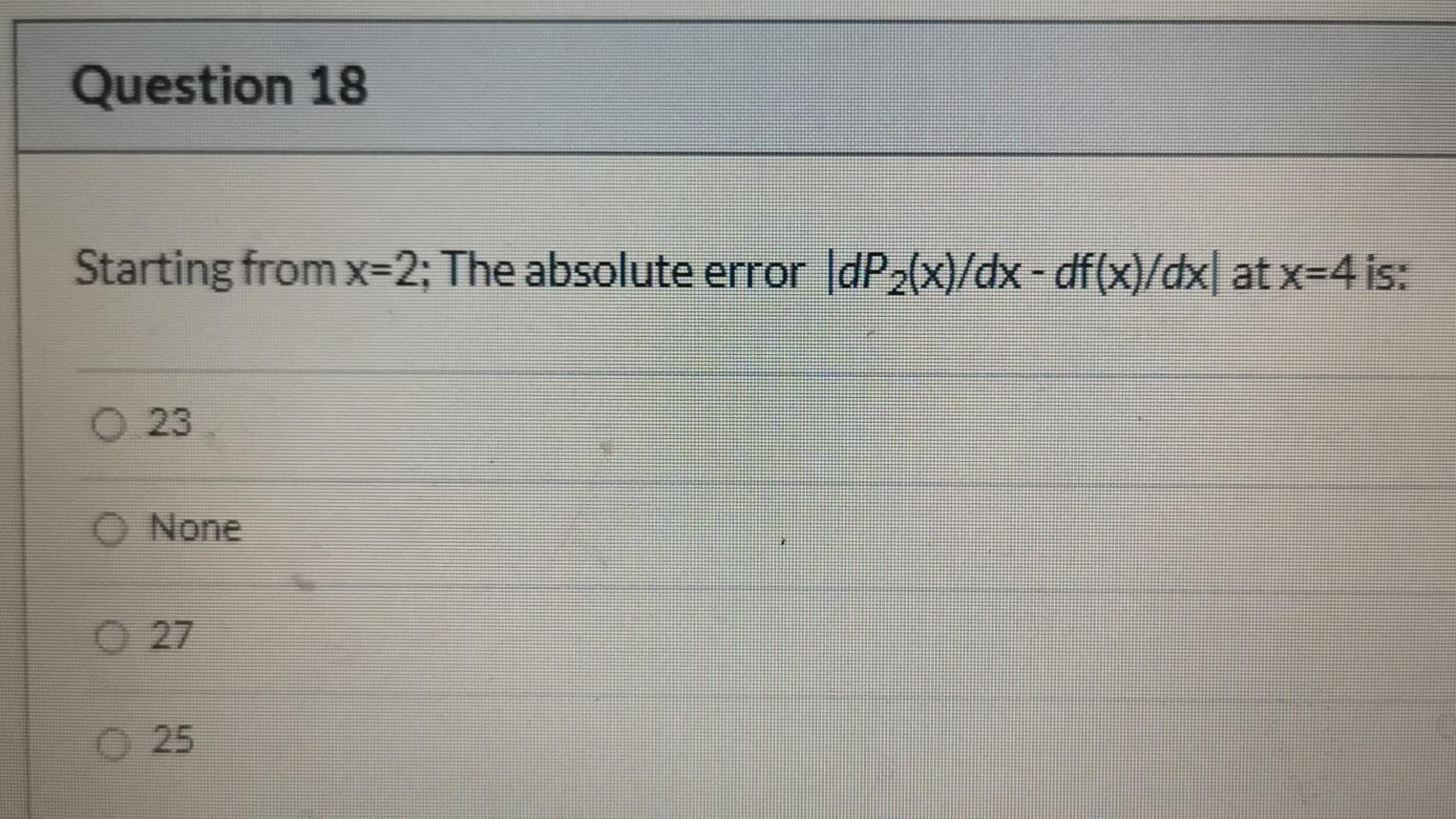 Question 17 Starting From X 1 Dp4 X Dx Atx 1 Is Question 18 Starting From X 2 The Absolute Error Dp2 X Dx Df 4