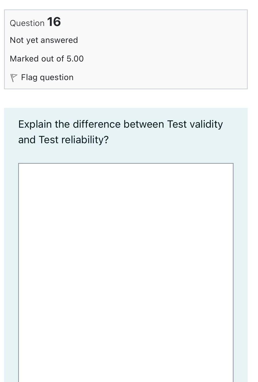 Question 16 Not Yet Answered Marked Out Of 5 00 Flag Question Explain The Difference Between Test Validity And Test Reli 1