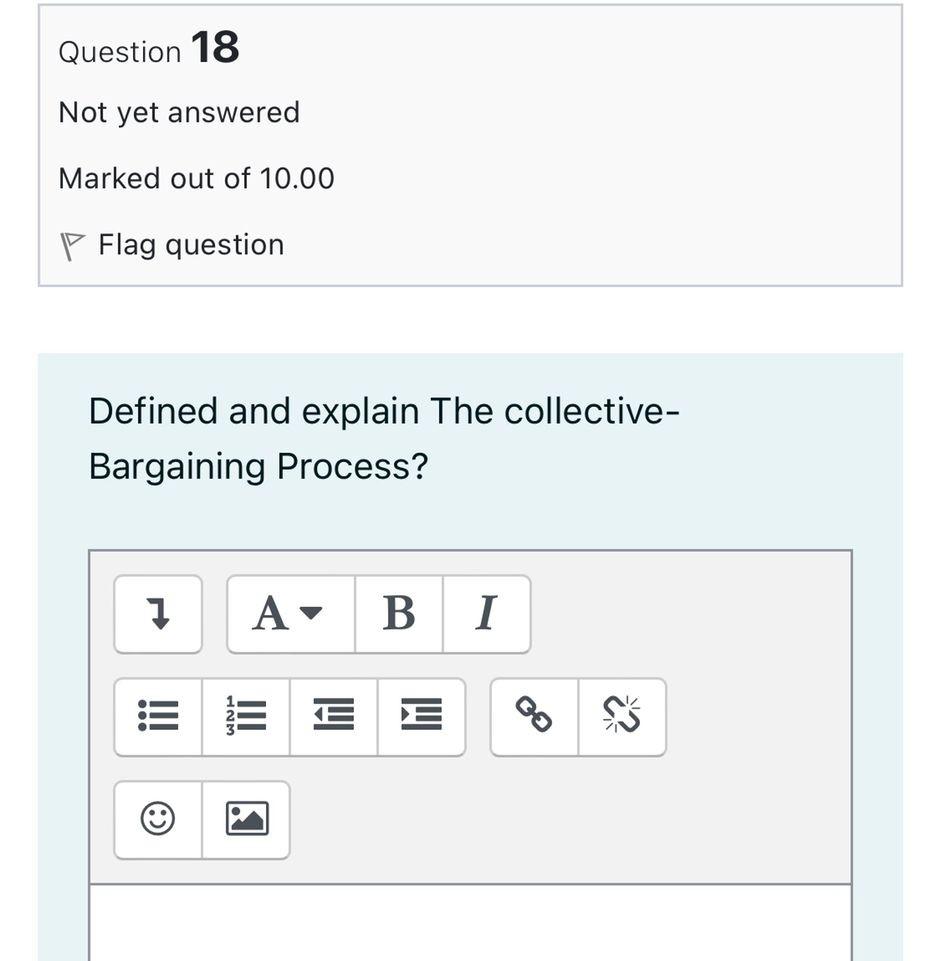 Question 18 Not Yet Answered Marked Out Of 10 00 Flag Question Defined And Explain The Collective Bargaining Process I 1