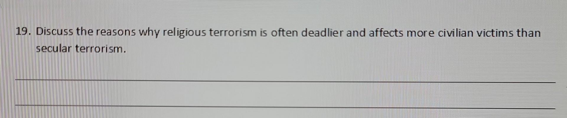 19 Discuss The Reasons Why Religious Terrorism Is Often Deadlier And Affects More Civilian Victims Than Secular Terrori 1