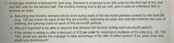 7 A Manager Receives A Forecast For Next Year Demand Is Projected To Be 600 Units For The First Half Of The Year And 9 1