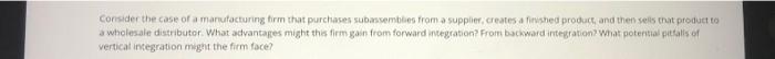 Consider The Case Of A Manufacturing Firm That Purchases Subassemblies From A Supplier Creates A Finished Product And 1