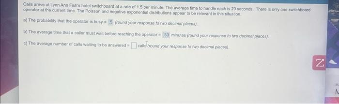 Calls Arrive At Lynn Ann Fish S Hotel Switchboard At A Rate Of 1 5 Per Minute The Average Time To Handle Each Is 20 Sec 1