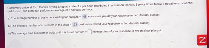 Customers Arrive At Rich Dunn S Styling Shop At A Rate Of 2 Per Hour Distributed In A Poisson Fashion Service Times Fo 1