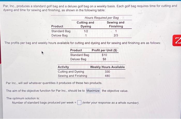 Par Inc Produces A Standard Golf Bag And A Deluxe Golf Bag On A Weekly Basis Each Golf Bag Requires Time For Cutting 1