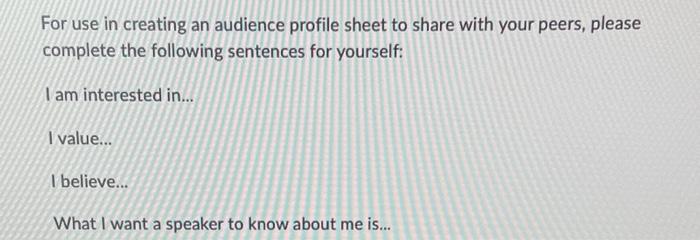 For Use In Creating An Audience Profile Sheet To Share With Your Peers Please Complete The Following Sentences For Your 1