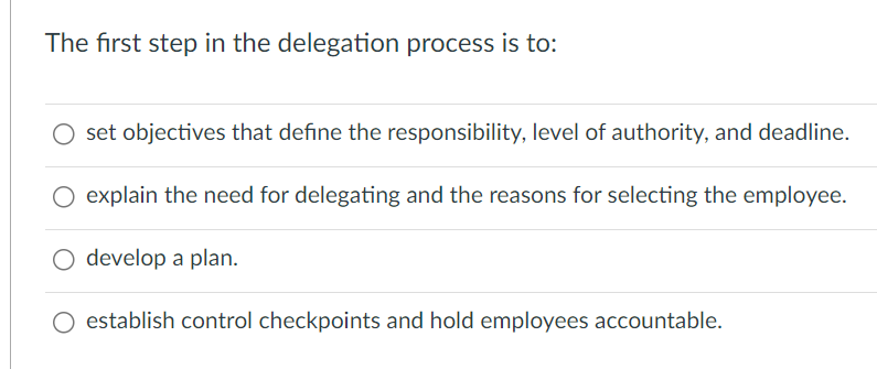 The First Step In The Delegation Process Is To O Set Objectives That Define The Responsibility Level Of Authority And 1