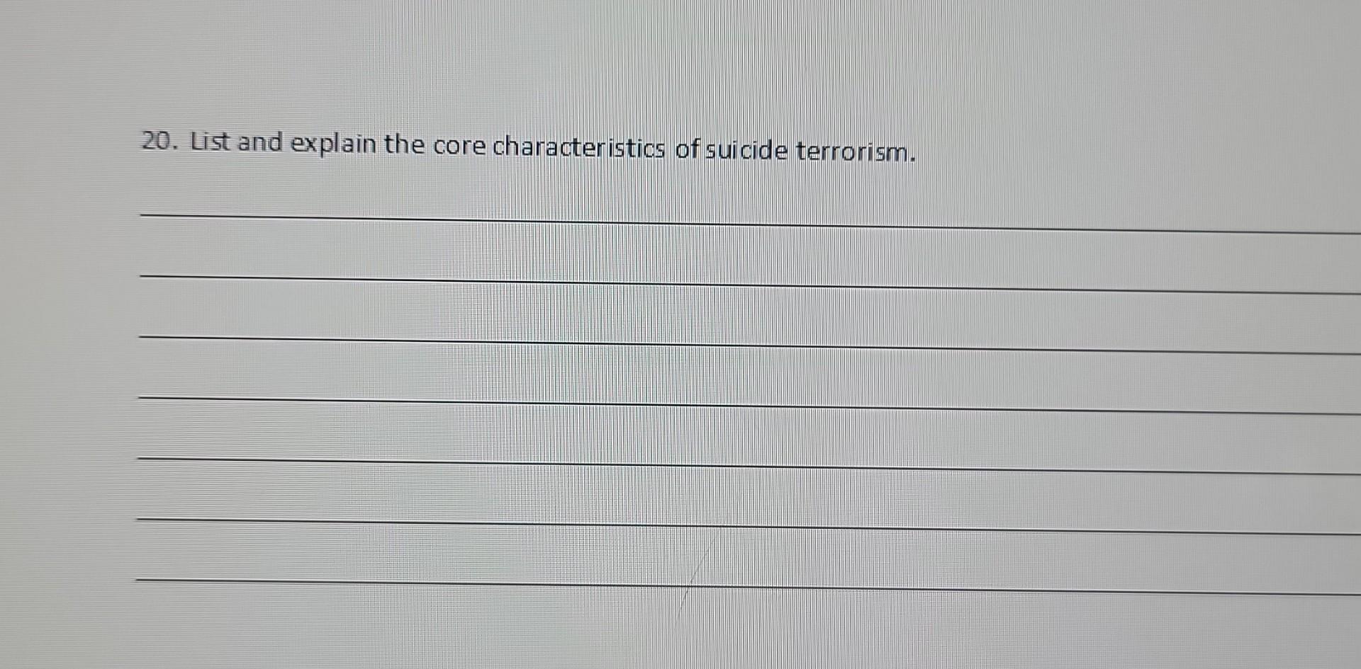 20 List And Explain The Core Characteristics Of Suicide Terrorism 1