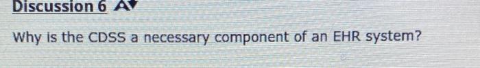 Discussion 6 Av Why Is The Cdss A Necessary Component Of An Ehr System 1