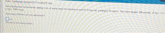 Order Eptilisatide Integrilin175 Mcg Kg Iv Stat The Manufacturer Recommends Adding 1 Ml Of Sterle Water For Injection 1