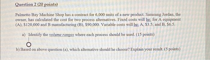 Question 2 20 Points Palmetto Bay Machine Shop Has A Contract For 6 000 Units Of A New Product Samsung Jordan The Ow 1