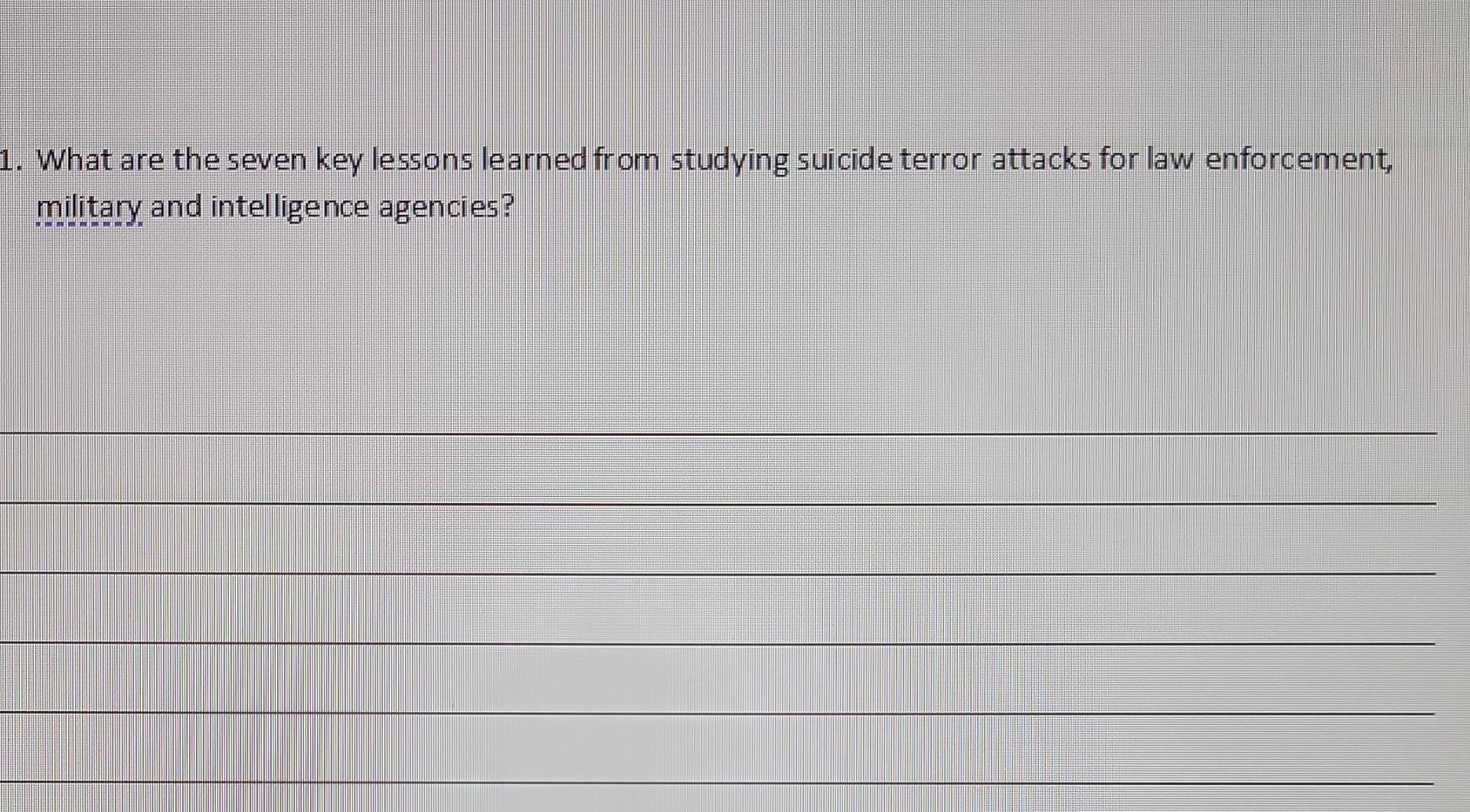 1 What Are The Seven Key Lessons Learned From Studying Suicide Terror Attacks For Law Enforcement Military And Intelli 1