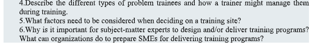 4 Describe The Different Types Of Problem Trainees And How A Trainer Might Manage Them During Training 5 What Factors 1