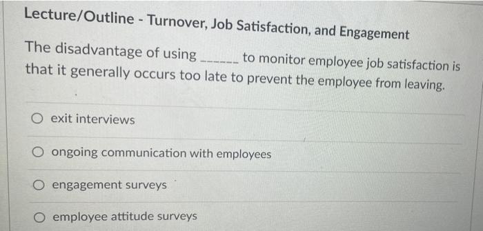 Lecture Outline Turnover Job Satisfaction And Engagement The Disadvantage Of Using To Monitor Employee Job Satis 1