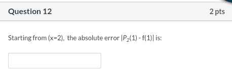 Question 14 2 Pts Starting From X 4 The Absolute Error Dp1 X Dx Df X Dx At X 4 Is 115 None 122 201 2