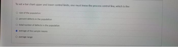 To Set X Bar Chart Upper And Lower Control Limits One Must Know The Process Central Line Which Is The O Size Of The Po 1