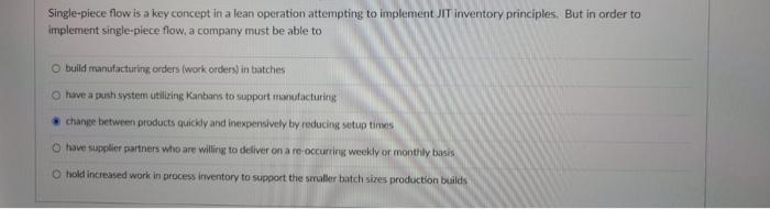 Single Piece Flow Is A Key Concept In A Lean Operation Attempting To Implement Jit Inventory Principles But In Order To 1