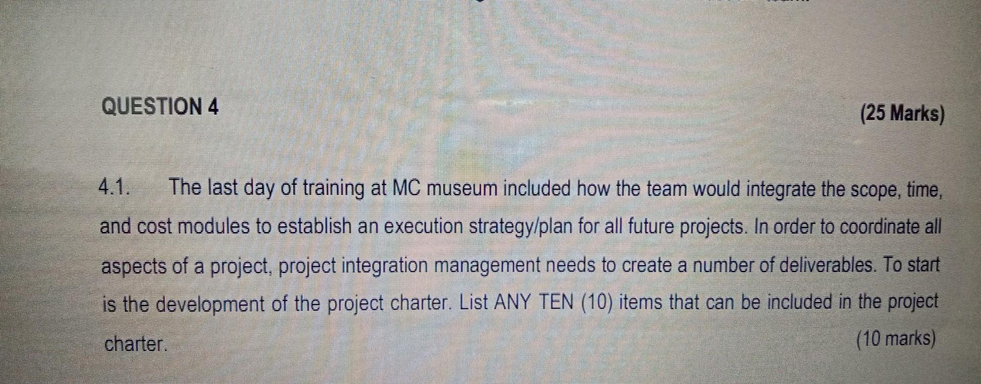 Question 4 25 Marks 4 1 The Last Day Of Training At Mc Museum Included How The Team Would Integrate The Scope Time 1