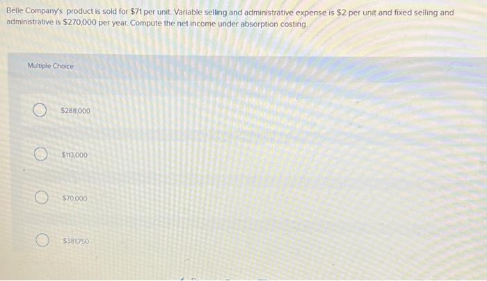 Belle Company Reports The Following Information For The Current Year All Beginning Inventory Amounts Equaled 0 This Ye 2