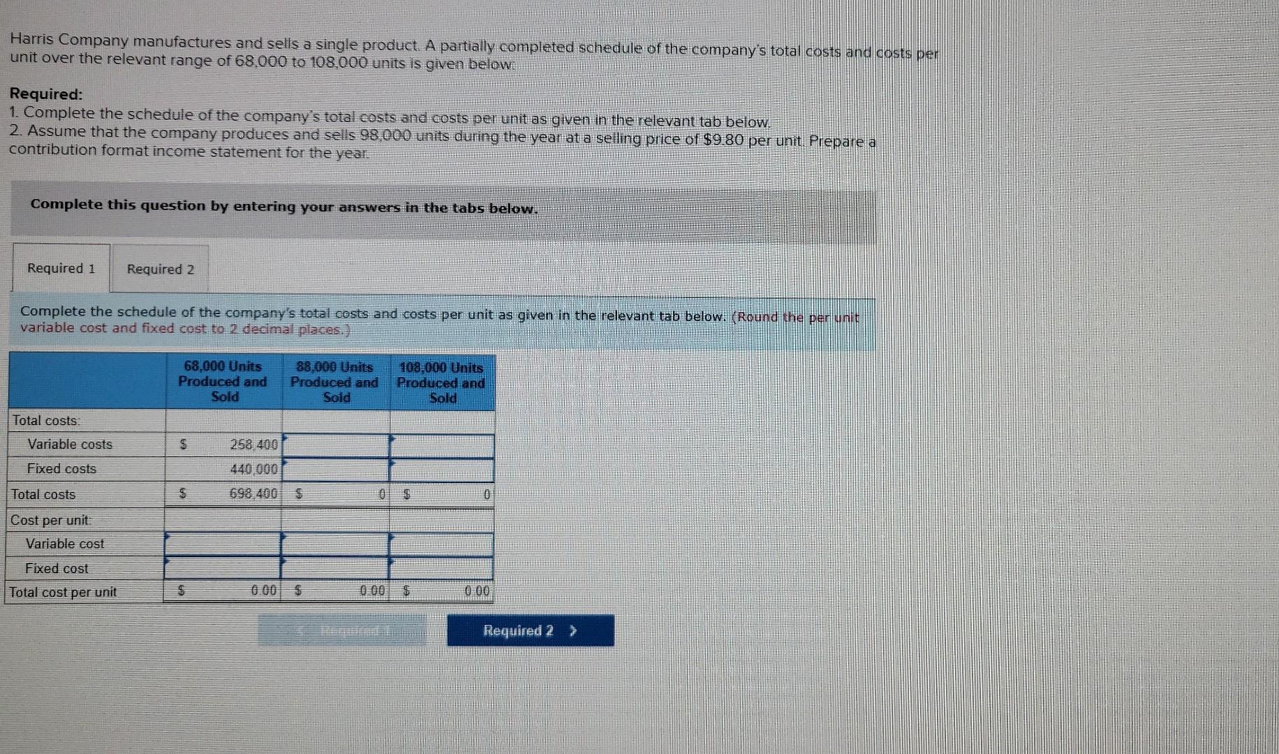 Harris Company Manufactures And Sells A Single Product A Partially Completed Schedule Of The Company S Total Costs And 1