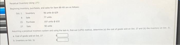Perpetual Inventory Using Lifo Beginning Inventory Purchases And Sales For Item 88 Hx Are As Follows 96 Units 29 8 7 1