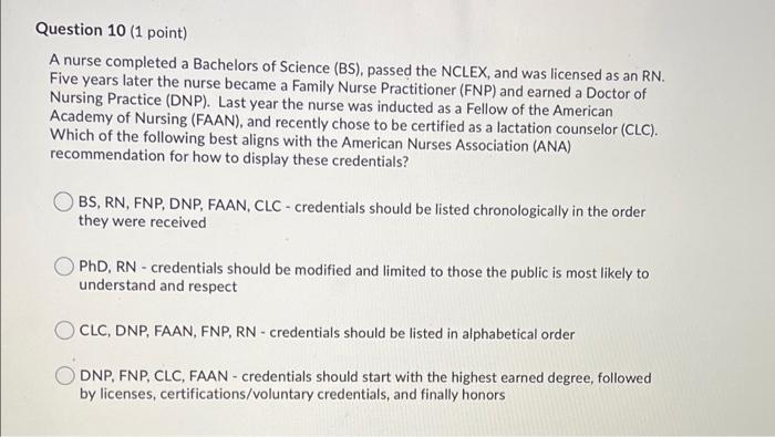 Question 10 1 Point A Nurse Completed A Bachelors Of Science Bs Passed The Nclex And Was Licensed As An Rn Five Y 1