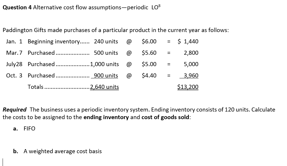 Question 4 Alternative Cost Flow Assumptions Periodic Lo8 Paddington Gifts Made Purchases Of A Particular Product In The 1