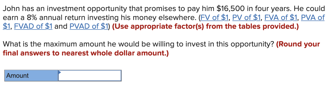 John Has An Investment Opportunity That Promises To Pay Him 16 500 In Four Years He Could Earn A 8 Annual Return Inve 1