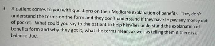 3 A Patient Comes To You With Questions On Their Medicare Explanation Of Benefits They Don T Understand The Terms On T 1