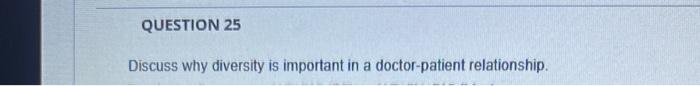 Question 25 Discuss Why Diversity Is Important In A Doctor Patient Relationship 1