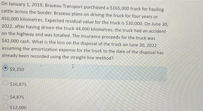 On January 1 2019 Brazeau Transport Purchased A 165 000 Truck For Hauling Cattle Across The Border Brazeau Plans On 1