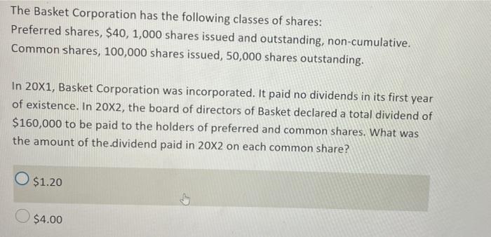 The Basket Corporation Has The Following Classes Of Shares Preferred Shares 40 1 000 Shares Issued And Outstanding 1