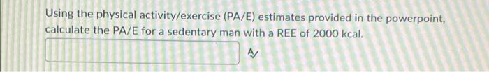 What Is The Total Energy Expenditure Tee For A Woman With An Ree Of 1 500 Kcal And Burning 300 Kcal During Her Daily E 2