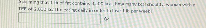 What Is The Total Energy Expenditure Tee For A Woman With An Ree Of 1 500 Kcal And Burning 300 Kcal During Her Daily E 3